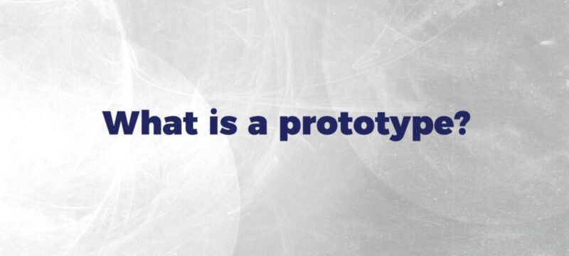 What is a Prototype?